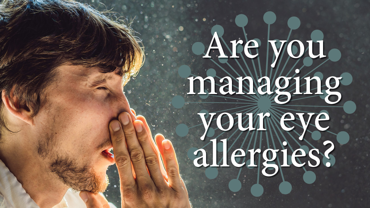 Eye Allergies Managing Your Symptoms Contact Our Office!